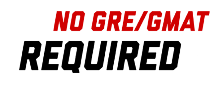 "No GRE/GMAT Required"